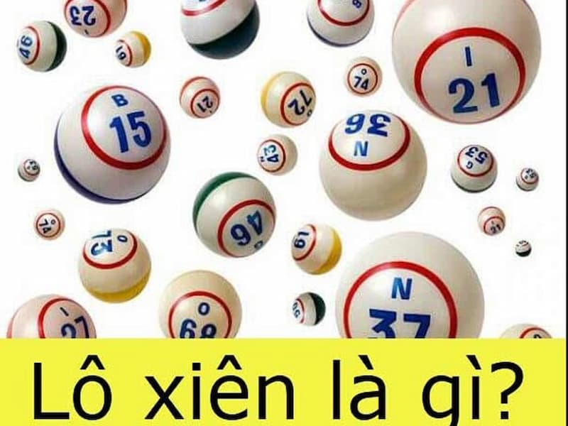 Cách đánh lô xiên hiệu quả, cơ hội chiến thắng cao nhất Lô xiên là như thế nào?