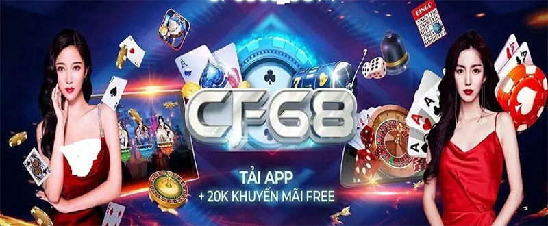 CF68 App - Ứng dụng chơi game online hấp dẫn, mọi lúc mọi nơi Lý do chinh phục người dùng của CF68 app di động