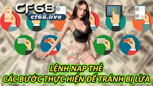 Lệnh nạp thẻ là lệnh gì tại cf68 Lệnh Nạp Thẻ - Các Bước Thực Hiện Để Tránh Bị Lừa
