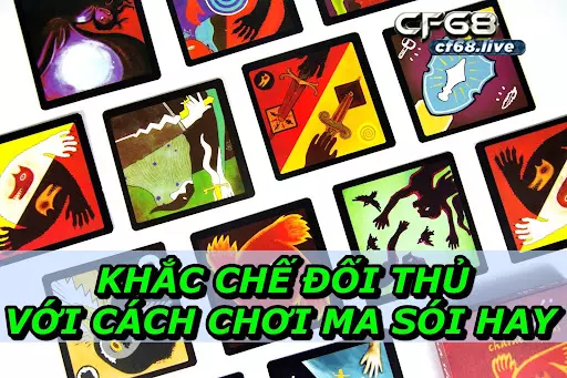 Tổng hợp cách chơi ma sói hay nhất 2022 Khắc Chế Đối Thủ Với Cách Chơi Ma Sói Hay