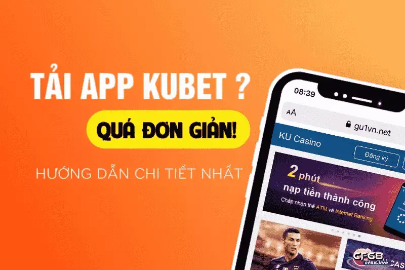 Kubet APK là gì? Phương pháp tải nhanh chóng và chính xác Những lưu ý cần nắm khi tải Kubet APK