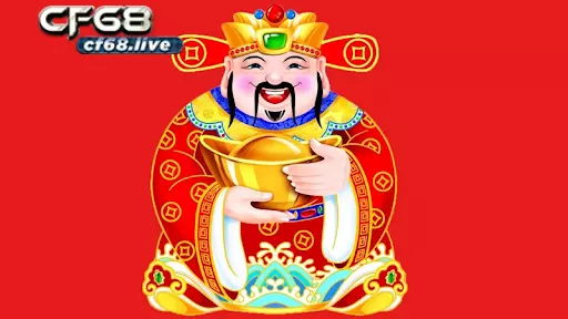 Hũ thần tài của cf68 Câu nói thần tài đến mang ý nghĩa gì?