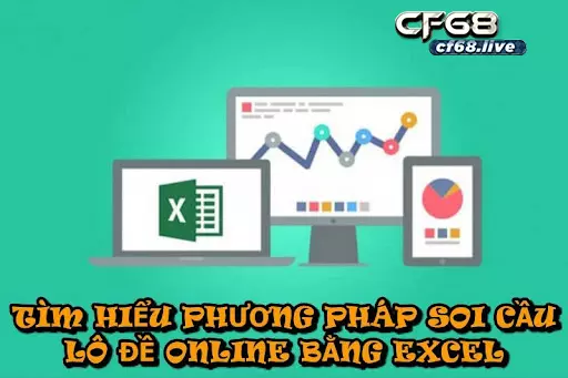 Địa chỉ lô đề online uy tín nhất thị trường - Cf68 Tìm Hiểu Phương Pháp Soi Cầu Lô Đề Online Bằng Excel