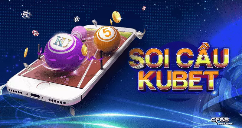 Soicau kubet - Cùng Cf68 khám phá những điểm thú vị Trải nghiệm tuyệt vời cùng soicau kubet