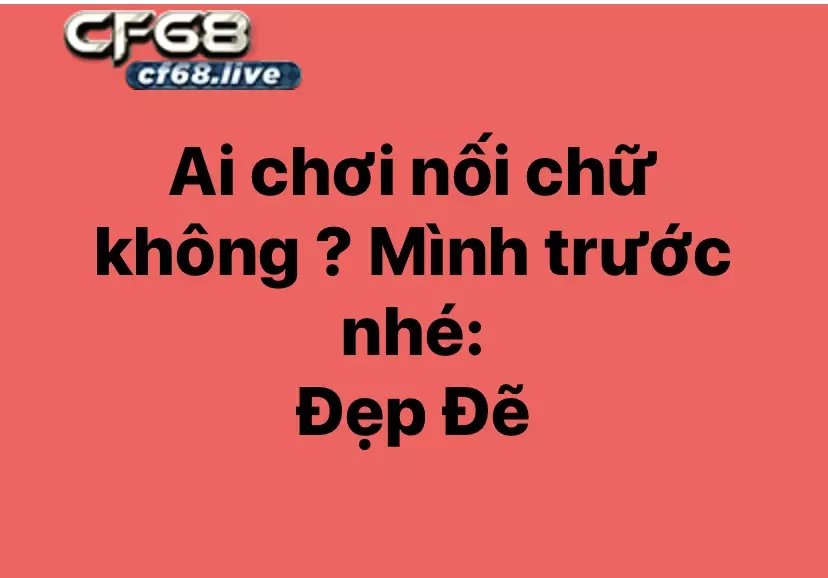 Cách Chơi Nối Chữ Chống Trầm Cảm Mùa Dịch Tại Cf68 Club Cách chơi nối chử cho người mới chơi