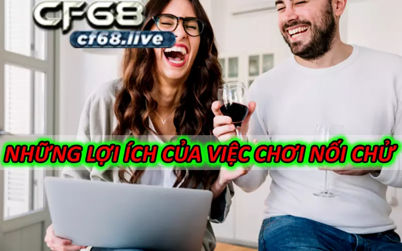 Cách Chơi Nối Chữ Chống Trầm Cảm Mùa Dịch Tại Cf68 Club Những lợi ích của việc chơi nối chữ