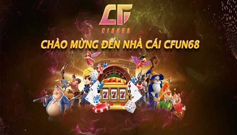 CFun68 - cổng game chơi cá cược trực tuyến uy tín, đáng tin cậy Tìm hiểu thông tin về cổng game CFun68
