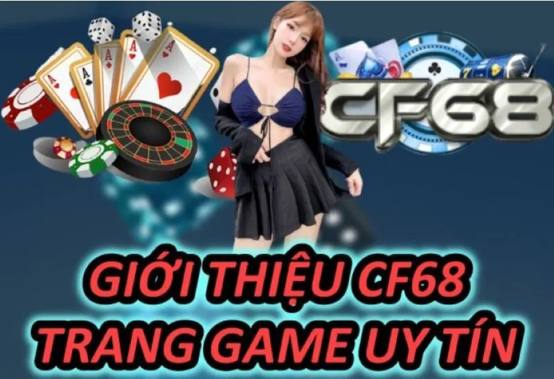 Cf68 là gì? Điểm nổi bật của nhà cái game online Cf68 Luôn đặt tiêu chí an toàn và bảo mật lên làm đầu