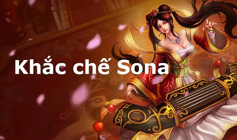 Cách khắc chế Sona: Chiến thuật vượt qua vị tướng này Những cách khắc chế Sona hiệu quả nhất