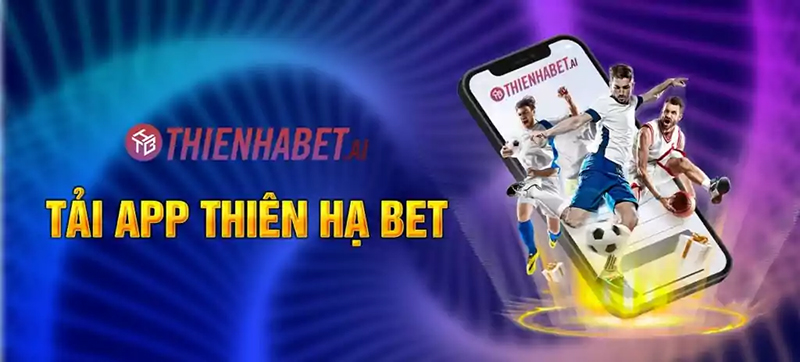Tải thiên hạ bet đơn giản, nhanh chóng cho trải nghiệm tuyệt vời Tải thiên hạ bet để nhận được nhiều ưu đãi