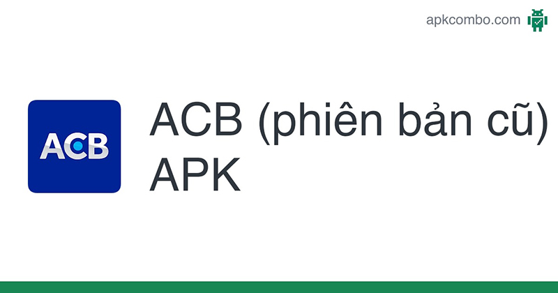 Acbonline phiên bản cũ có điểm gì nổi bật được yêu thích? Thông tin về Acbonline phiên bản cũ