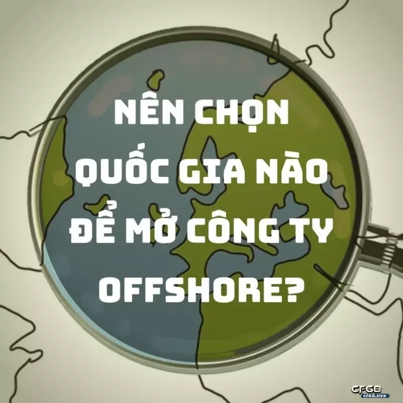 Công ty IBC là công ty gì? Những đặc điểm nổi bật mô hình IBC Nên thành lập Công ty IBC ở những quốc gia như thế nào?