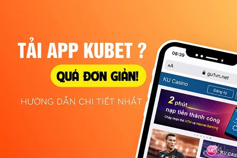 Tải KU như thế nào? Cách tải nhanh chóng và chuẩn xác nhất Tải KU - Đặc điểm nổi bật của Ku Casino là gì?