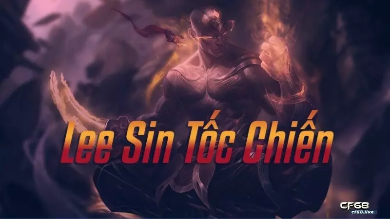 Leesin tốc chiến - Cùng cf68 tìm hiểu cách chơi lee sin tốc chiến Leesin Tốc Chiến với khả năng đi rừng siêu đỉnh