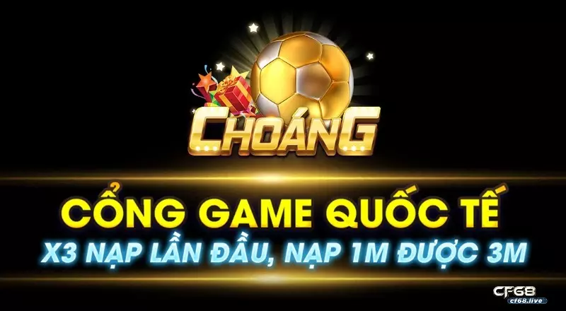 Choang game - CF68 bày bạn cách tải và cài đặt game mới nhất sân chơi Choáng Club với kho choang game hấp dẫn