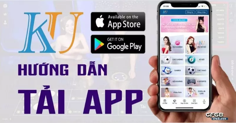 Tải ứng dụng kubet - Ứng dụng siêu chất cho mọi game thủ CF68 Tìm hiểu về cách tải ứng dụng kubet