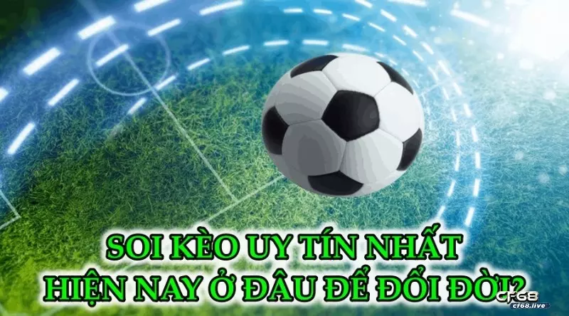 Soi kèo uy tín nhất năm 2022 giúp anh em đổi đời ngay soi kèo uy tín nhất