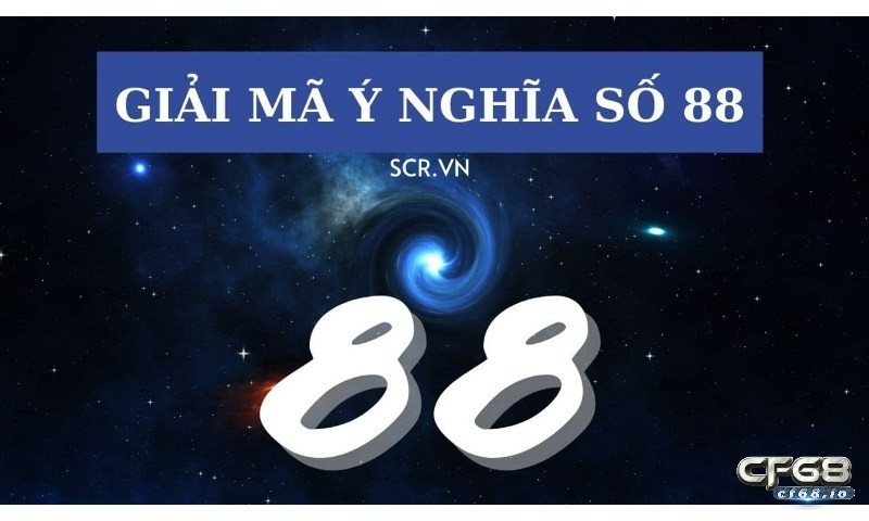 Số đề 88 là con gì? CF68 giải mã bí ẩn giấc mơ số 88 Mơ thấy số đề 88 là con gì?