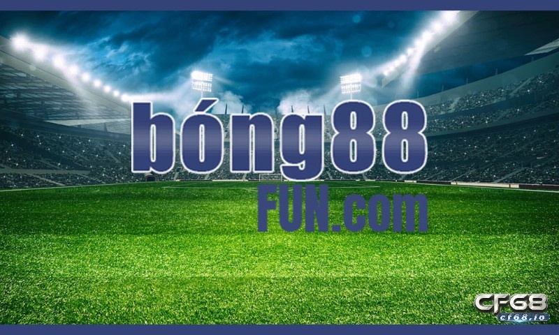 Dai ly bong 88 fun - Đăng ký làm đại lý kiếm tiền tỷ mỗi tháng Đôi nét về nhà cái Bong88 Fun.