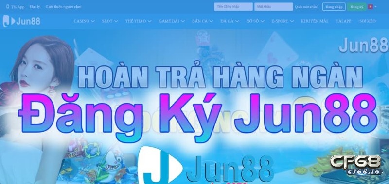 Đăng kí jun88, hướng dẫn cách đăng ký cho tân thủ Đăng kí jun88 có cách bước nhanh chóng dễ dàng