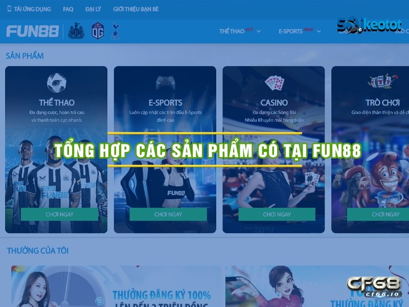 Fun88.vn - Địa chỉ cá cược, giải trí trực tuyến uy tín và an toàn Fun88.vn- Các sản phẩm chủ đạo gây bão tại Fun88