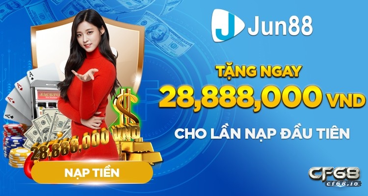 Khuyến mãi jun88 - Những ưu đãi khuyến mãi " khủng" tại Jun88 khuyến mãi jun88- Các ưu đãi khuyến mãi tại Jun88