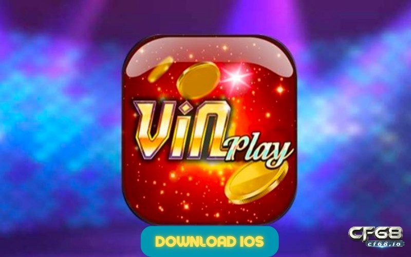 Tải vinplay ios - Hướng dẫn chi tiết cách tải và cài đặt cùng Cf68 Tải vinplay ios từ trang chủ cổng game