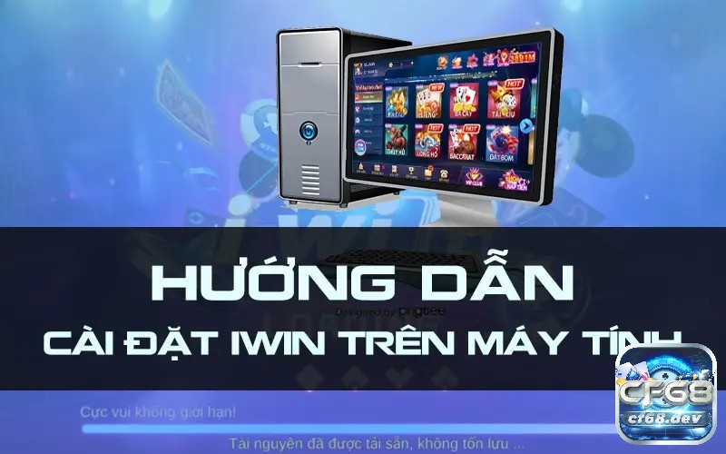 Cách tải iwin về máy tính cùng chuyên gia nhà cái CF68 Nắm bắt được cách tải iwin về máy tính