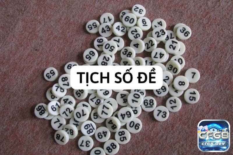 Tich so de là gì? 2 bộ số giúp bet thủ dự đoán nhanh hơn Nắm khái niệm cơ bản của tich so de khi tham gia dự đoán