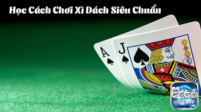 Cách chơi bài xì dách đơn giản, dễ hiểu hay nhất 2023 Cách chơi bài xì dách đơn giản dễ hiểu nhất