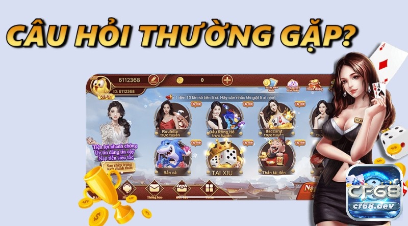 Cong game 68 – Giới thiệu sân chơi ly kỳ săn quà tiền tỷ Câu hỏi thường gặp tại cong game 68