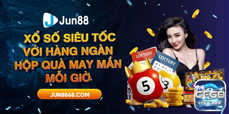 Nhà cái bet Jun88 chất lượng, uy tín số 1 nên tham gia Chơi Xổ số Siêu Tộc cùng những hộp quà hấp dẫn