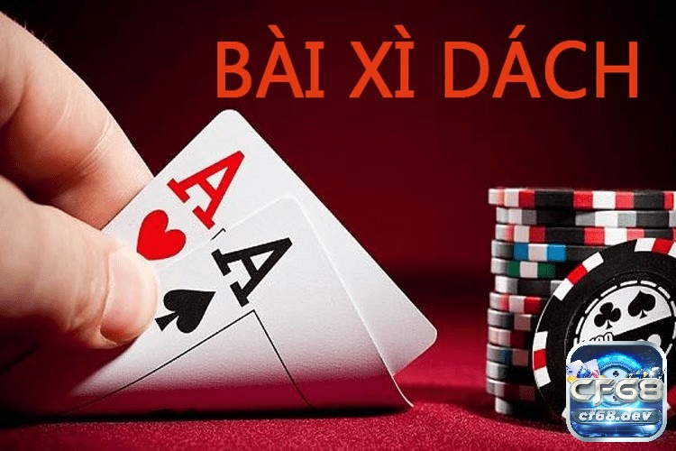 Bài xì dách là gì và bí quyết chơi xì dách thành công cf68 Bài xì dách là gì? Tìm hiểu về trò chơi đốn tim người chơi