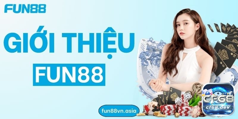 Fun vn - Đánh giá chi tiết về nhà cái trực tuyến hàng đầu Fun88 Giới thiệu về nhà cái Fun vn