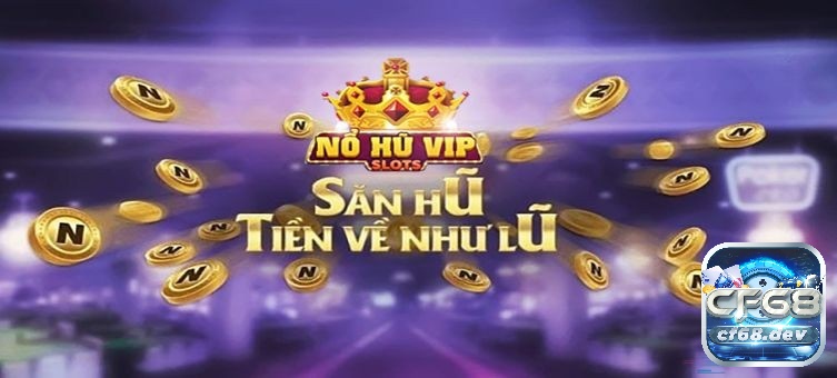 Nổ Hũ VIP: Đánh thức niềm đam mê và rinh quà khủng Cf68 Nổ Hũ VIP: Đắm chìm trong không gian giải trí tuyệt vời và thú vị.