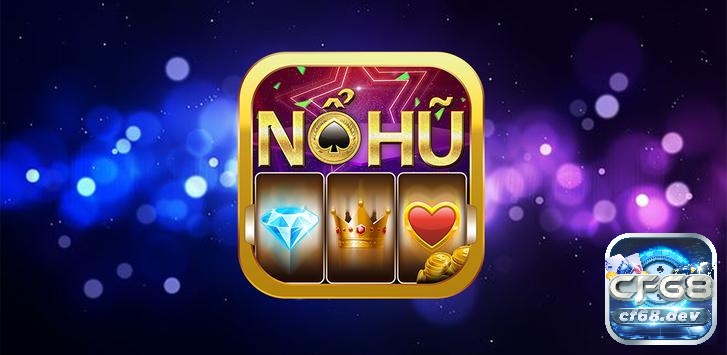 Nohu Club: Sân chơi quay hũ đổi thưởng đa dạng và hấp dẫn cf68 Hướng dẫn tải nổ hũ club