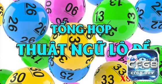 Ý nghĩa số đề: Các thuật ngữ thường dùng khi chơi lô đề cf68 Các dạng thuật ngữ khác ở trong ý nghĩa số đề