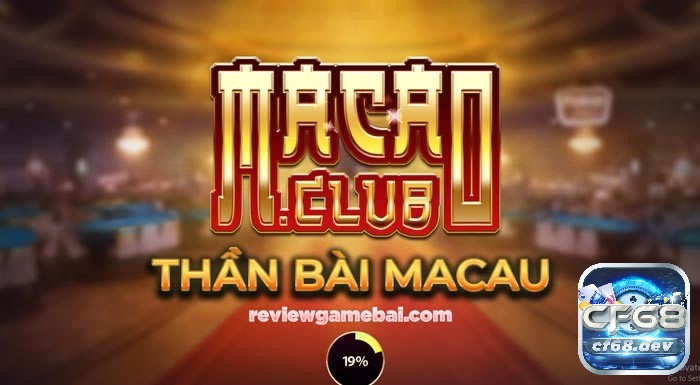 Macau Club - Kho trò chơi vô tận đang chờ bạn khám phá cf68 Khám phá những tính năng nổi bật của MaCau Club