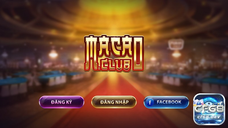 Macau Club - Kho trò chơi vô tận đang chờ bạn khám phá cf68 Hướng dẫn trở thành thành viên và tham gia cá cược tại MaCau Club