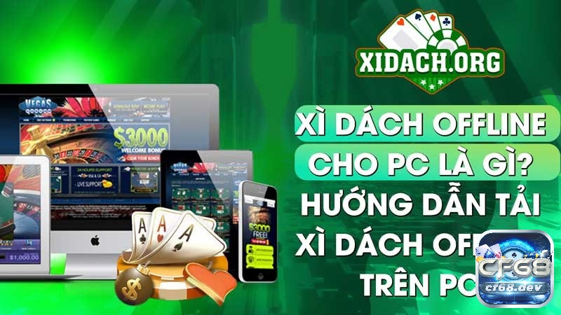 Xì dách offline là gì? Cách tải và trải nghiệm trên đa nền tảng cf68 Cách tải xì dách offline & trải nghiệm trên đa nền tảng