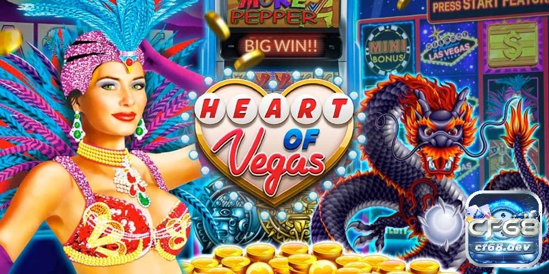 Heart of Vegas casino: Tham gia để nhận Jackpot khủng từ Cf68 Người chơi được trải nghiệm nhiều tính năng thú vị của trò chơi