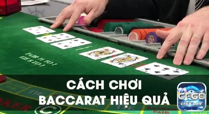 Phương pháp chơi baccarat đơn giản, hiệu quả tối ưu nhất cf68 Tìm hiểu rõ luật chơi và phương pháp chơi baccarat