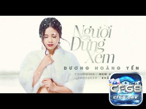 Tiểu sử Dương Hoàng Yến: Viên ngọc sáng trong làng nhạc Việt cf68 Single đầu tay Người Đứng Xem của cô