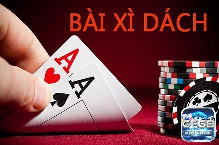 Cách chơi xì dách online chi tiết, dễ thắng từ cao thủ lâu năm từ cf68 Tìm hiểu game bài xì dách là gì