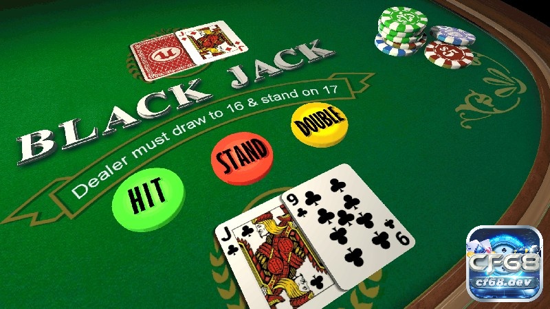 Những game đánh bài đổi thưởng uy tín hot nhất hiện nay tại cf68 Những game đánh bài đổi thưởng uy tín - Blackjack là lựa chọn hàng đầu