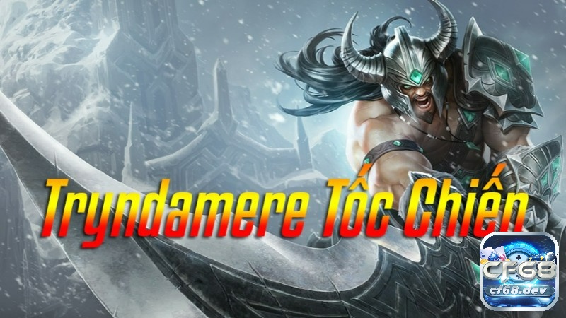 Cách lên đồ cho Tryndamere Tốc Chiến chuẩn nhất mùa 10 Cách lên đồ cho Tryndamere trong game Tốc Chiến
