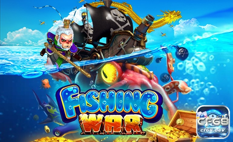 Game bắn cá online hấp dẫn, đổi thưởng cực đã tại CF68.DEV Fishing War (Chiến Cá)