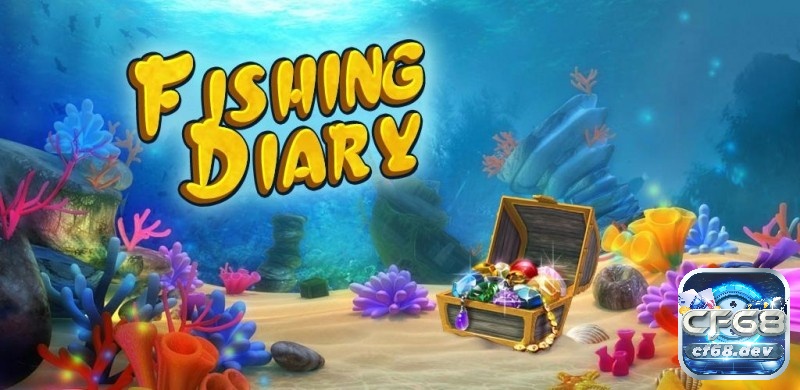 Game bắn cá online hấp dẫn, đổi thưởng cực đã tại CF68.DEV Fishing Diary (Nhật Ký Câu Cá)