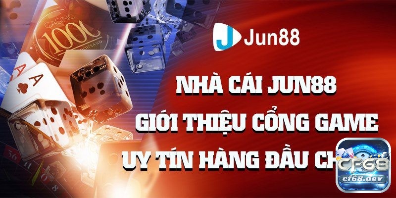 Giới thiệu nhà cái jun88: Nhà cái uy tín số 1 thị trường Châu Á Cùng CF68 giới thiệu nhà cái jun88 nhé!
