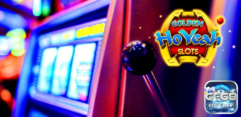 Golden HoYeah - Slot game hấp dẫn, tỷ lệ thắng cược cực cao tại cf68 Khám phá các tính năng thưởng hấp dẫn trên slot game này